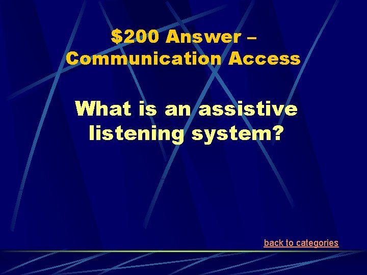 $200 Answer – Communication Access What is an assistive listening system? back to categories