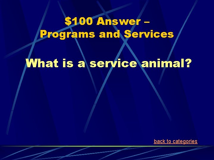 $100 Answer – Programs and Services What is a service animal? back to categories