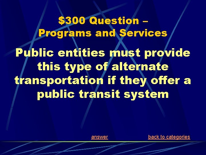 $300 Question – Programs and Services Public entities must provide this type of alternate