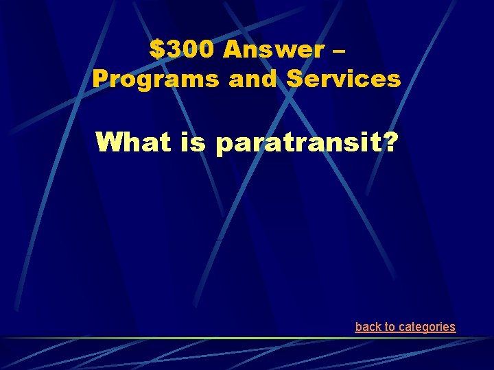 $300 Answer – Programs and Services What is paratransit? back to categories 