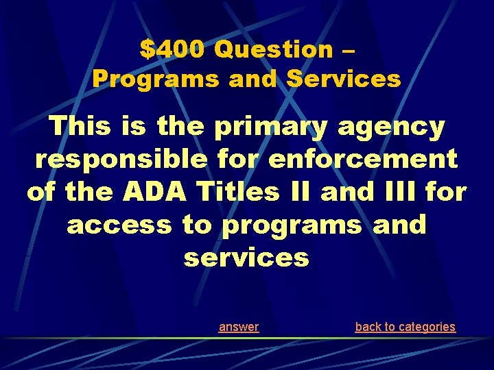 $400 Question – Programs and Services This is the primary agency responsible for enforcement