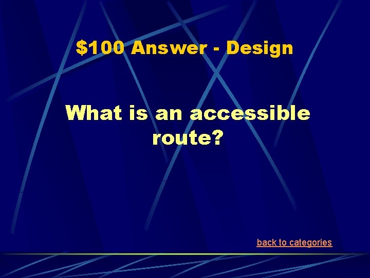 $100 Answer - Design What is an accessible route? back to categories 