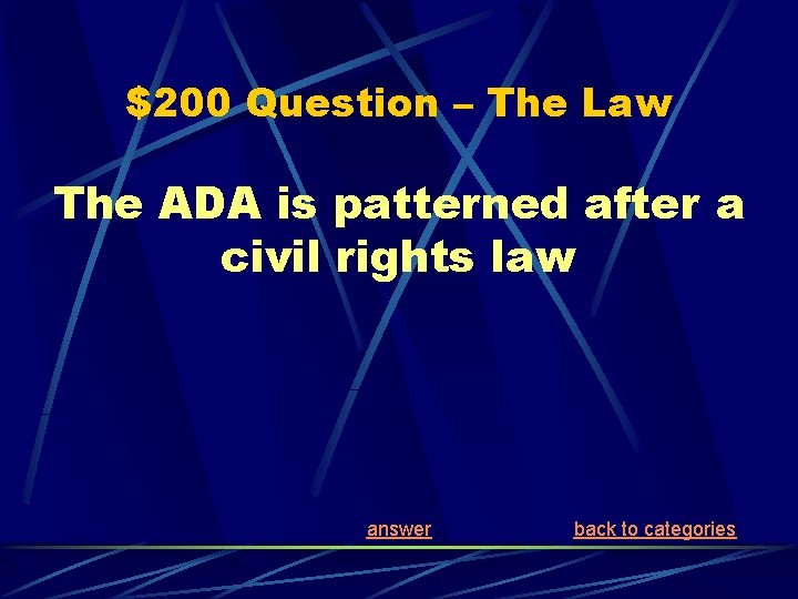 $200 Question – The Law The ADA is patterned after a civil rights law