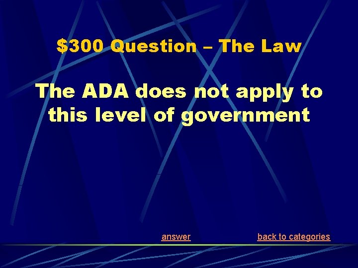 $300 Question – The Law The ADA does not apply to this level of