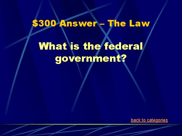 $300 Answer – The Law What is the federal government? back to categories 