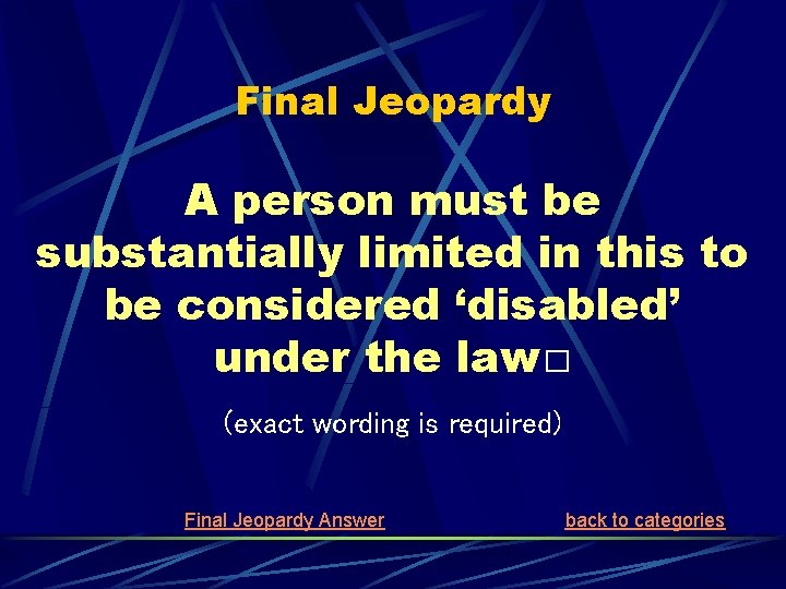 Final Jeopardy A person must be substantially limited in this to be considered ‘disabled’