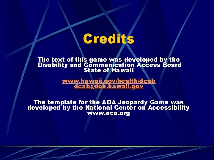 Credits The text of this game was developed by the Disability and Communication Access