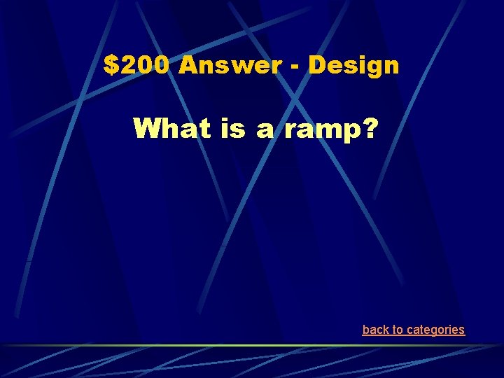 $200 Answer - Design What is a ramp? back to categories 