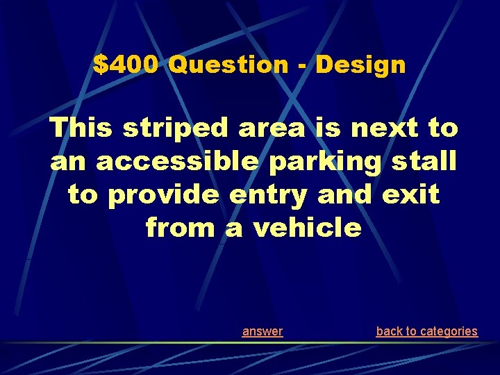 $400 Question - Design This striped area is next to an accessible parking stall