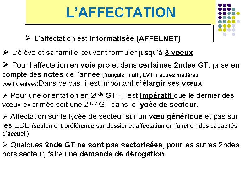 L’AFFECTATION Ø L’affectation est informatisée (AFFELNET) Ø L’élève et sa famille peuvent formuler jusqu’à