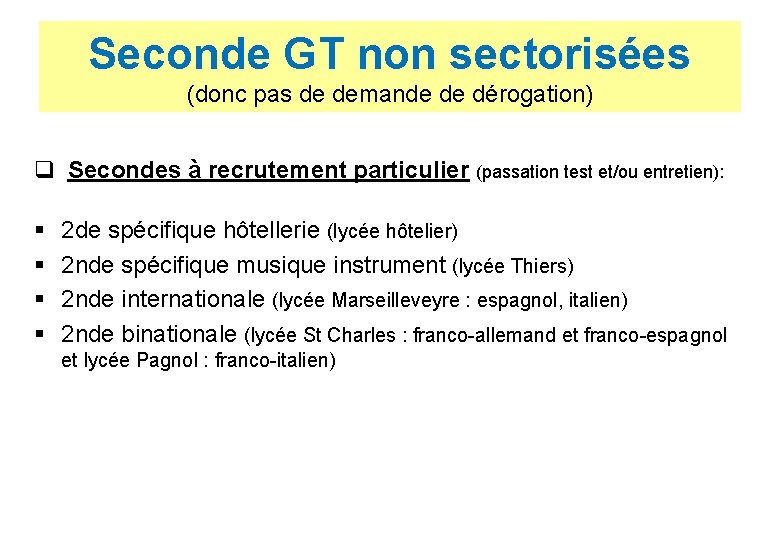 Seconde GT non sectorisées (donc pas de demande de dérogation) q Secondes à recrutement