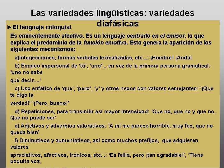 Las variedades lingüísticas: variedades diafásicas ►El lenguaje coloquial Es eminentemente afectivo. Es un lenguaje