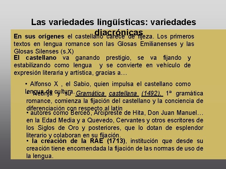 Las variedades lingüísticas: variedades diacrónicas sus orígenes el castellano carece de fijeza. Los primeros