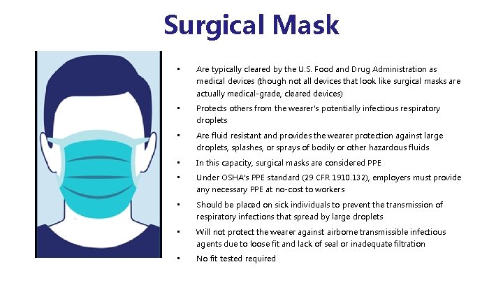 Surgical Mask • Are typically cleared by the U. S. Food and Drug Administration