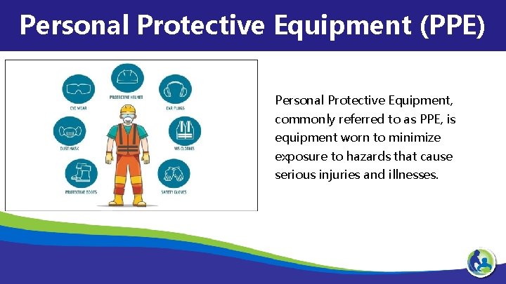 Personal Protective Equipment (PPE) Personal Protective Equipment, commonly referred to as PPE, is equipment