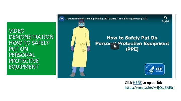 VIDEO DEMONSTRATION HOW TO SAFELY PUT ON PERSONAL PROTECTIVE EQUIPMENT Click HERE to open