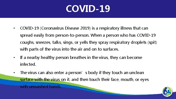 COVID-19 • COVID‐ 19 (Coronavirus Disease 2019) is a respiratory illness that can spread