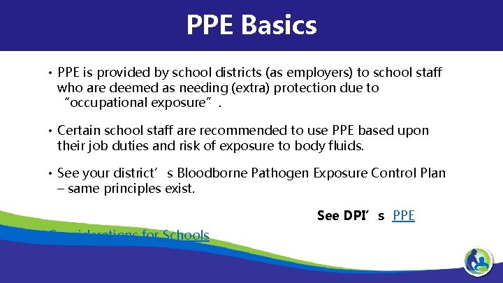 PPE Basics • PPE is provided by school districts (as employers) to school staff