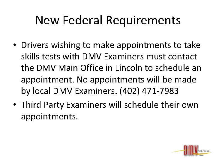 New Federal Requirements • Drivers wishing to make appointments to take skills tests with