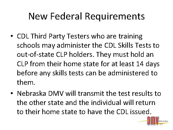 New Federal Requirements • CDL Third Party Testers who are training schools may administer