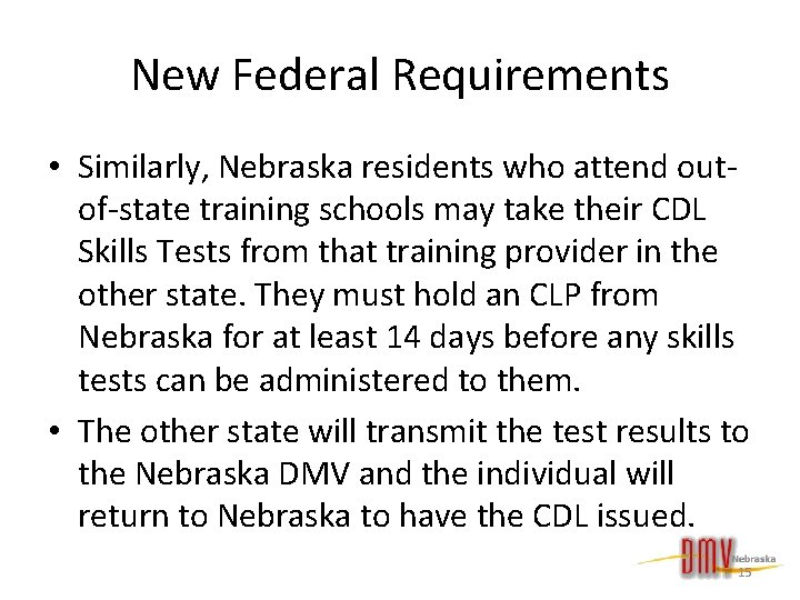 New Federal Requirements • Similarly, Nebraska residents who attend outof-state training schools may take