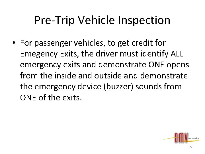 Pre-Trip Vehicle Inspection • For passenger vehicles, to get credit for Emegency Exits, the
