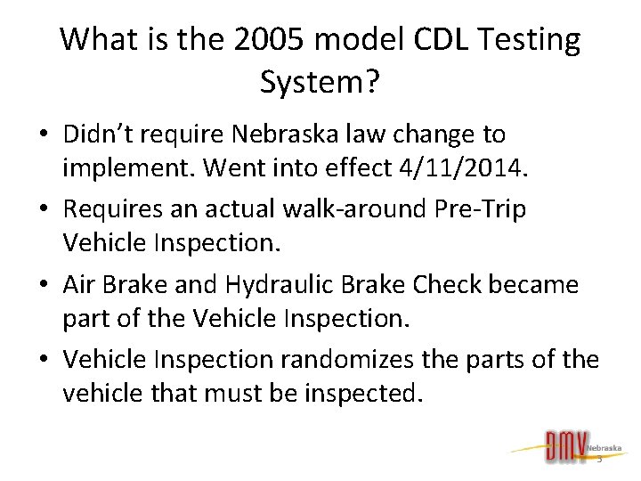 What is the 2005 model CDL Testing System? • Didn’t require Nebraska law change