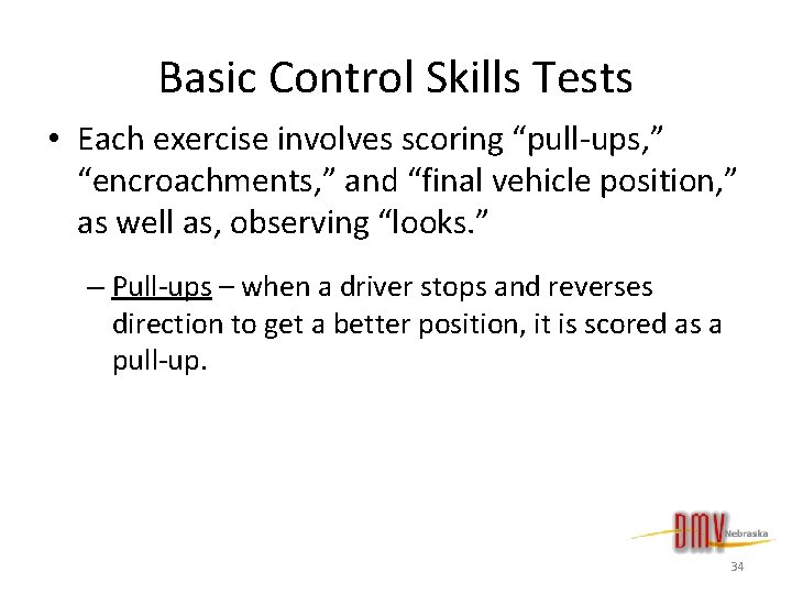 Basic Control Skills Tests • Each exercise involves scoring “pull-ups, ” “encroachments, ” and
