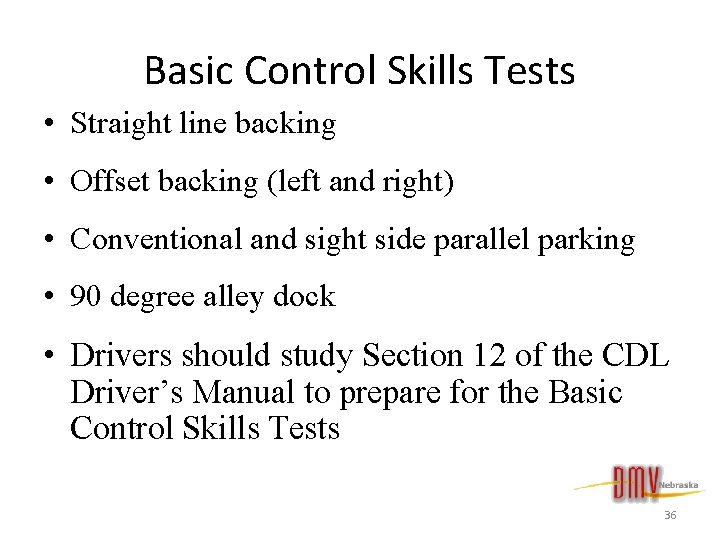 Basic Control Skills Tests • Straight line backing • Offset backing (left and right)