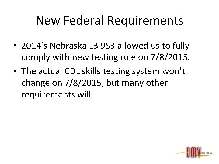 New Federal Requirements • 2014’s Nebraska LB 983 allowed us to fully comply with