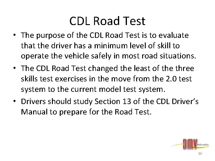 CDL Road Test • The purpose of the CDL Road Test is to evaluate