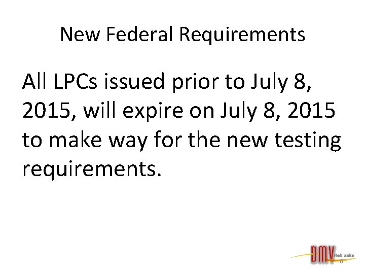 New Federal Requirements All LPCs issued prior to July 8, 2015, will expire on