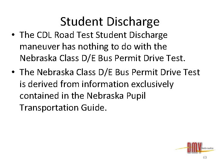 Student Discharge • The CDL Road Test Student Discharge maneuver has nothing to do