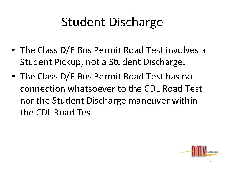 Student Discharge • The Class D/E Bus Permit Road Test involves a Student Pickup,