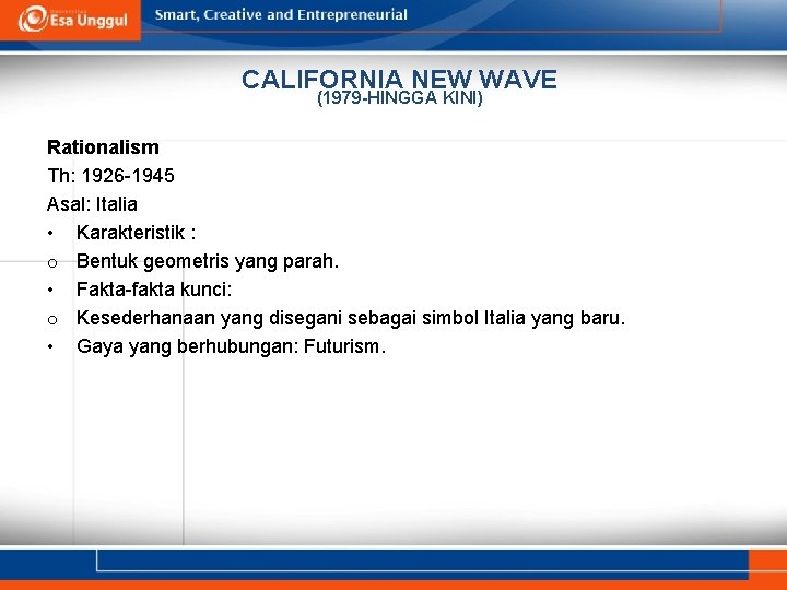 CALIFORNIA NEW WAVE (1979 -HINGGA KINI) Rationalism Th: 1926 -1945 Asal: Italia • Karakteristik