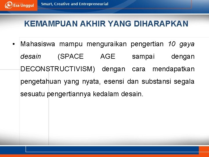 KEMAMPUAN AKHIR YANG DIHARAPKAN • Mahasiswa mampu menguraikan pengertian 10 gaya desain (SPACE AGE