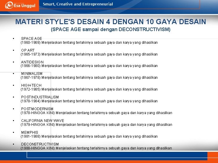 MATERI STYLE'S DESAIN 4 DENGAN 10 GAYA DESAIN (SPACE AGE sampai dengan DECONSTRUCTIVISM) •