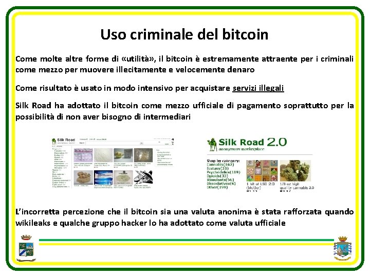 Uso criminale del bitcoin Come molte altre forme di «utilità» , il bitcoin è