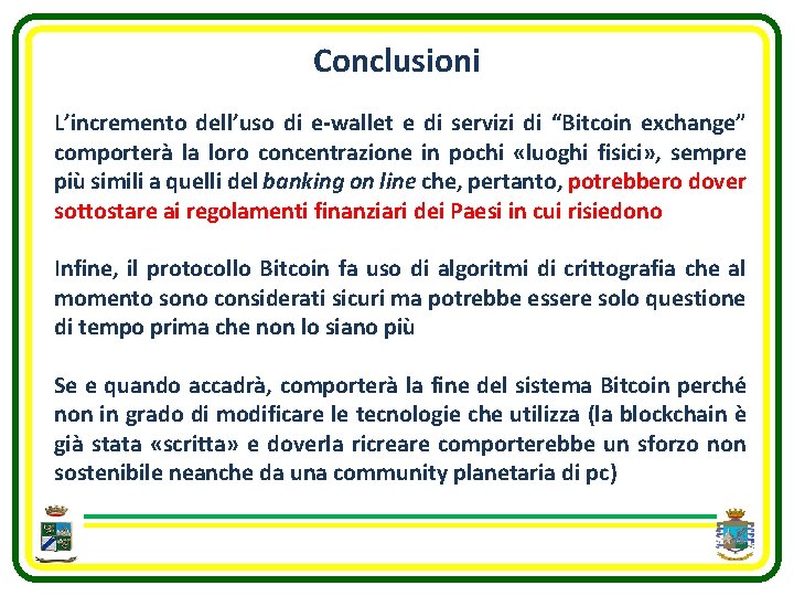 Conclusioni L’incremento dell’uso di e-wallet e di servizi di “Bitcoin exchange” comporterà la loro