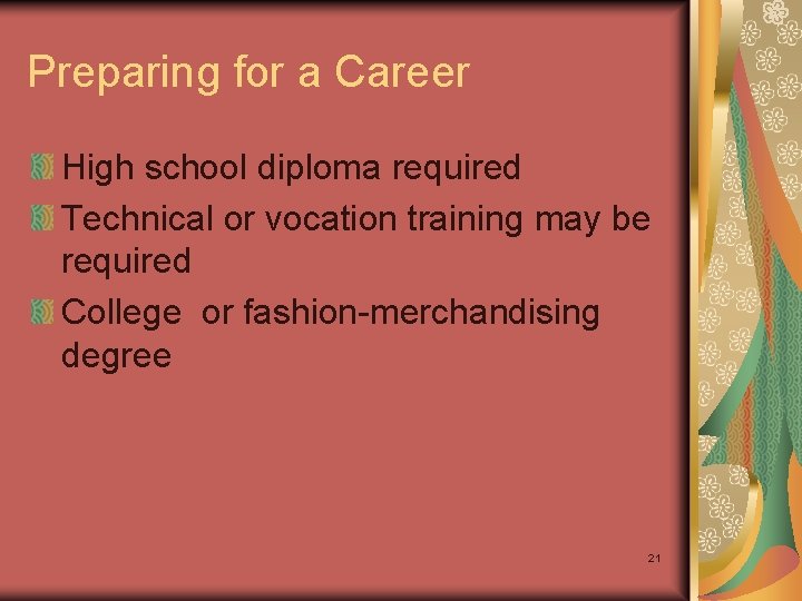 Preparing for a Career High school diploma required Technical or vocation training may be