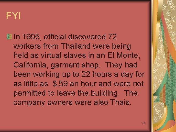 FYI In 1995, official discovered 72 workers from Thailand were being held as virtual