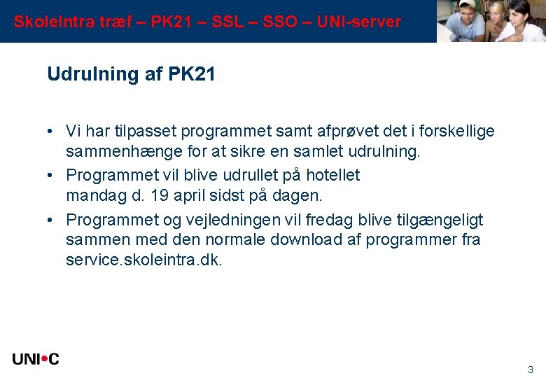 Skole. Intra træf – PK 21 – SSL – SSO – UNI-server Udrulning af