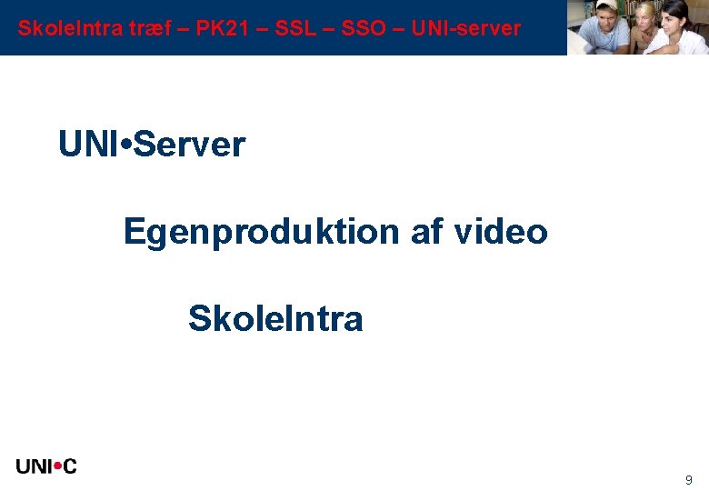 Skole. Intra træf – PK 21 – SSL – SSO – UNI-server UNI •