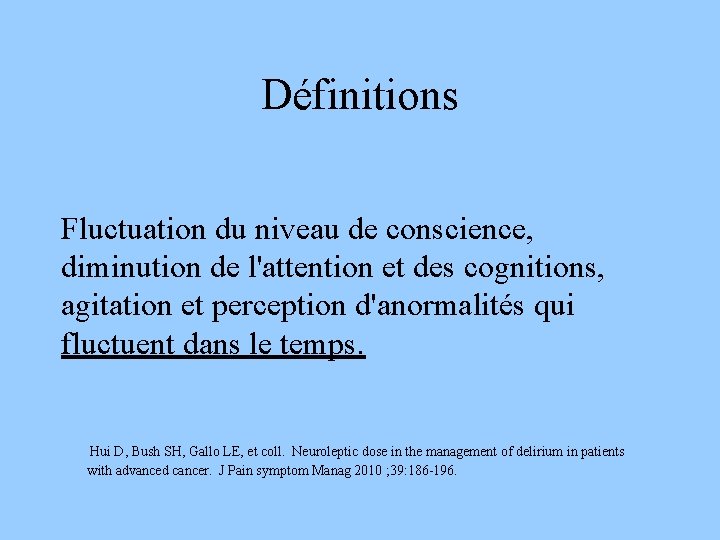 Définitions Fluctuation du niveau de conscience, diminution de l'attention et des cognitions, agitation et