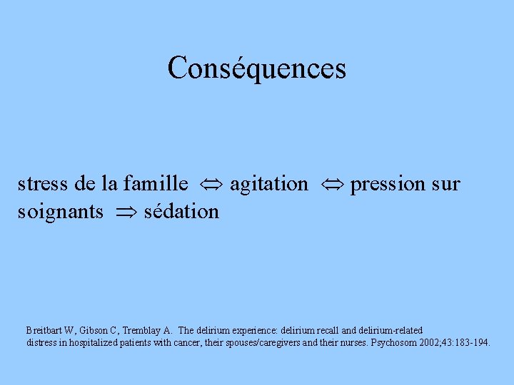 Conséquences stress de la famille agitation pression sur soignants sédation Breitbart W, Gibson C,