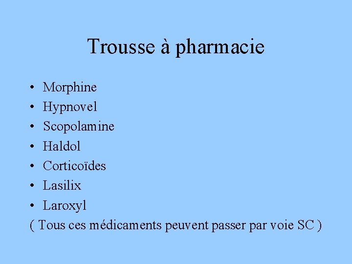 Trousse à pharmacie • Morphine • Hypnovel • Scopolamine • Haldol • Corticoïdes •