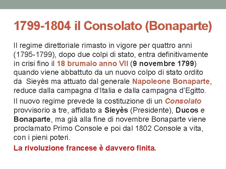 1799 -1804 il Consolato (Bonaparte) Il regime direttoriale rimasto in vigore per quattro anni