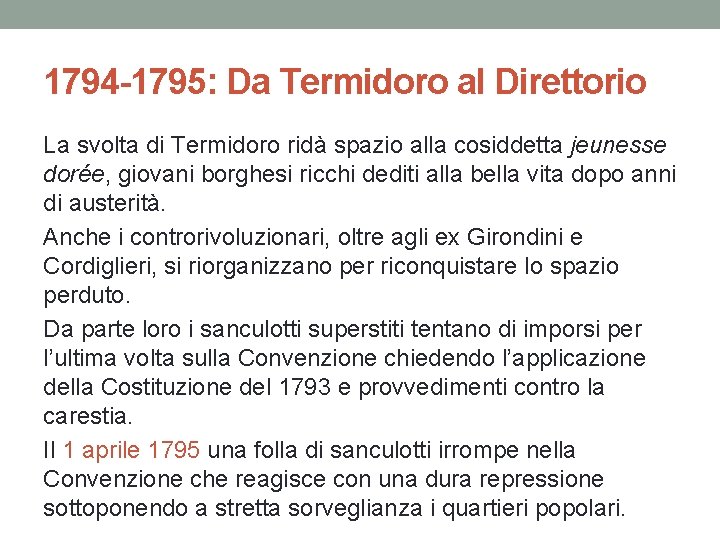 1794 -1795: Da Termidoro al Direttorio La svolta di Termidoro ridà spazio alla cosiddetta