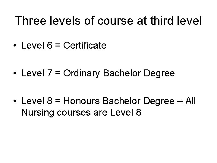 Three levels of course at third level • Level 6 = Certificate • Level Three levels of course at third level • Level 6 = Certificate • Level