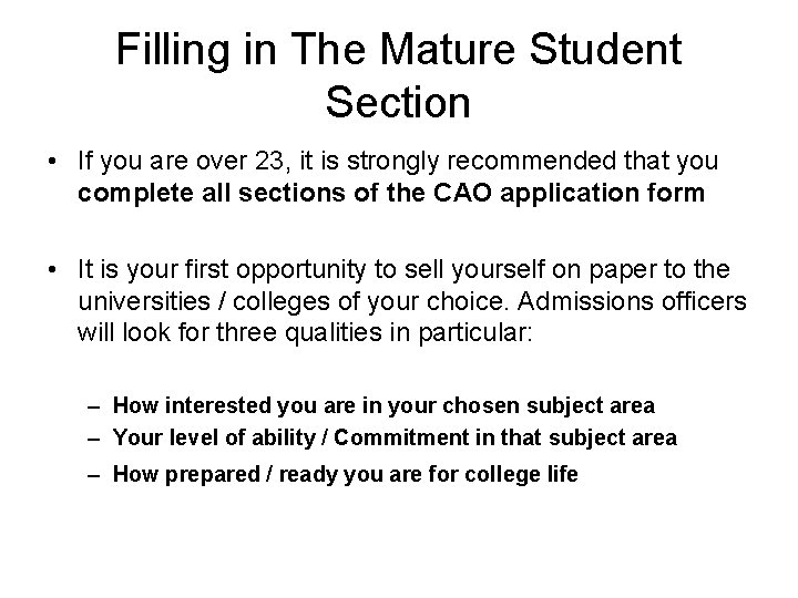 Filling in The Mature Student Section • If you are over 23, it is Filling in The Mature Student Section • If you are over 23, it is
